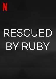 Rescued by Ruby (2022)